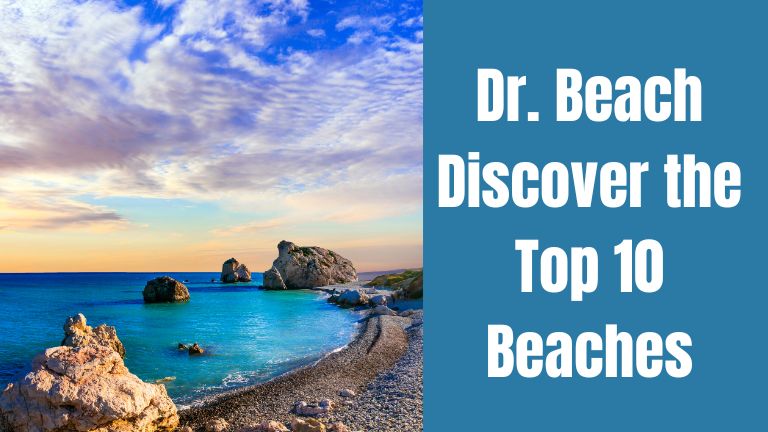 Dr. Beach: Discover the Top 10 Beaches of 2023