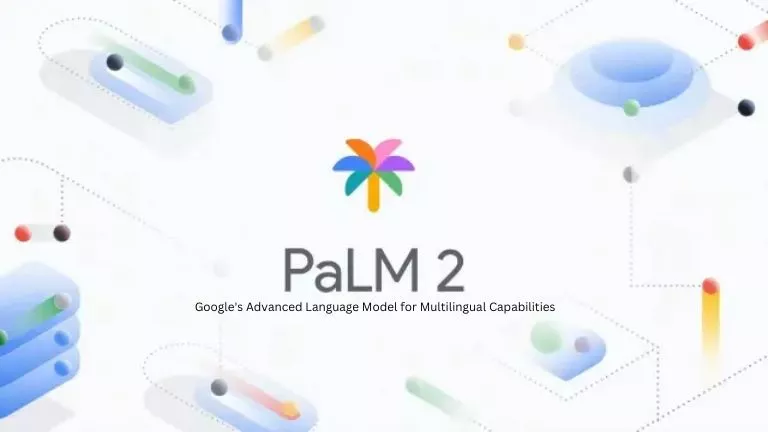 palm 2 google's advanced language model for multilingual capabilities