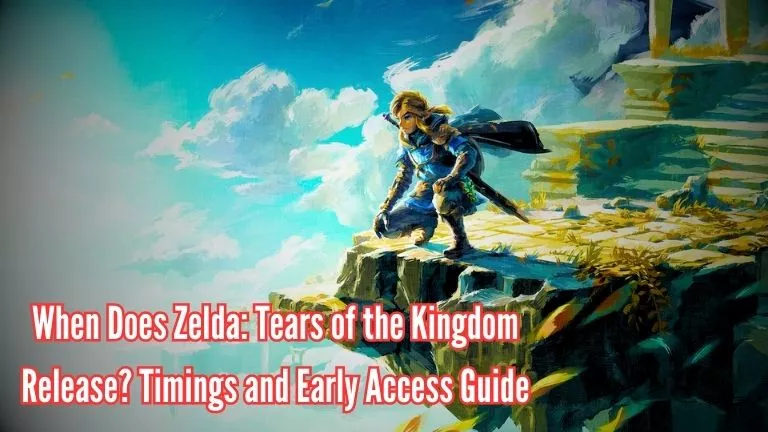 when does zelda tears of the kingdom release timings and early access guide